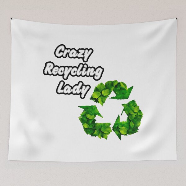 Item preview, Crazy Recycling Lady - Botanical Recycling Symbol quote 1 designed and sold by Tom-Johnson.