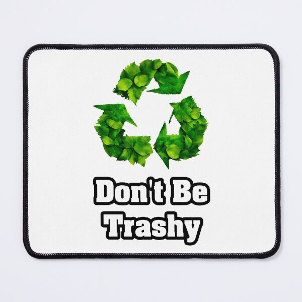 Item preview, Don't Be Trashy - Botanical Recycling Symbol quote 1 designed and sold by Tom-Johnson.