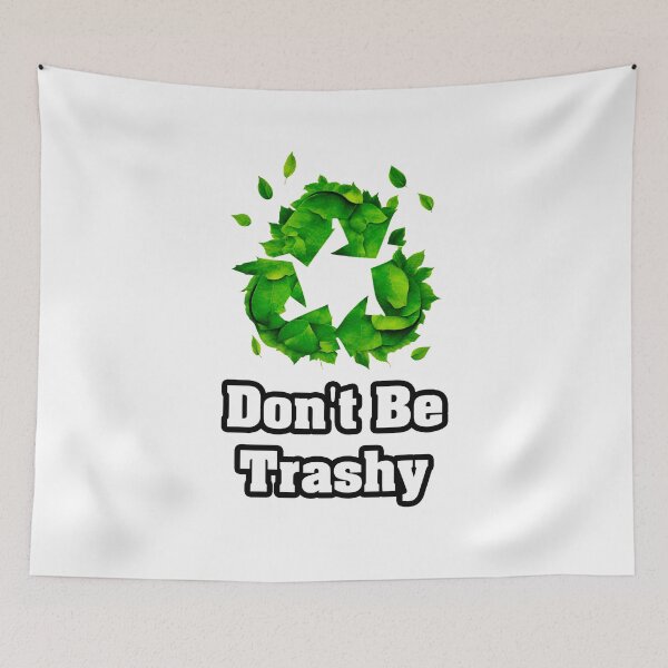 Item preview, Don't Be Trashy - Botanical Recycling Symbol quote 2 designed and sold by Tom-Johnson.