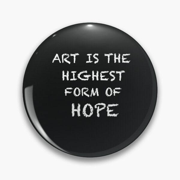 Item preview, “Art Is the Highest Form of Hope”  designed and sold by CreationbyNiki.