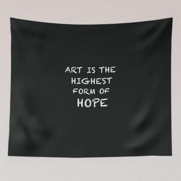 Item preview, “Art Is the Highest Form of Hope”  designed and sold by CreationbyNiki.