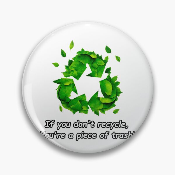 Item preview, If you don't recycle, you're a piece of trash! 1 designed and sold by Tom-Johnson.