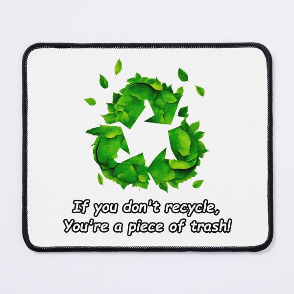 Item preview, If you don't recycle, you're a piece of trash! 1 designed and sold by Tom-Johnson.