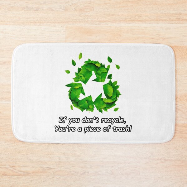 Item preview, If you don't recycle, you're a piece of trash! 1 designed and sold by Tom-Johnson.