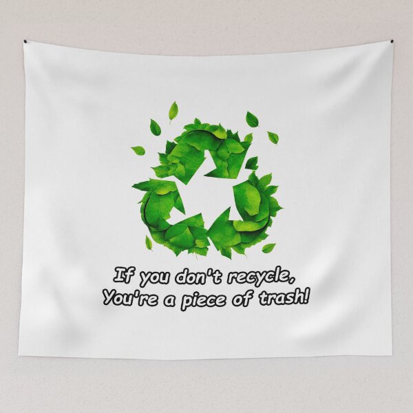 Item preview, If you don't recycle, you're a piece of trash! 1 designed and sold by Tom-Johnson.