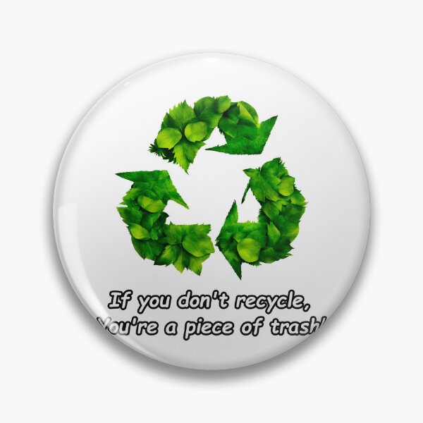 Item preview, If you don't recycle, you're a piece of trash! 2 designed and sold by Tom-Johnson.