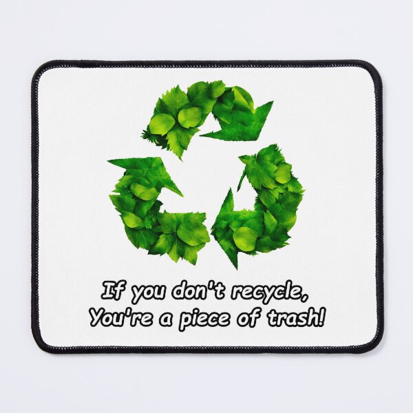 Item preview, If you don't recycle, you're a piece of trash! 2 designed and sold by Tom-Johnson.