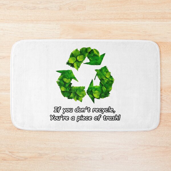 Item preview, If you don't recycle, you're a piece of trash! 2 designed and sold by Tom-Johnson.