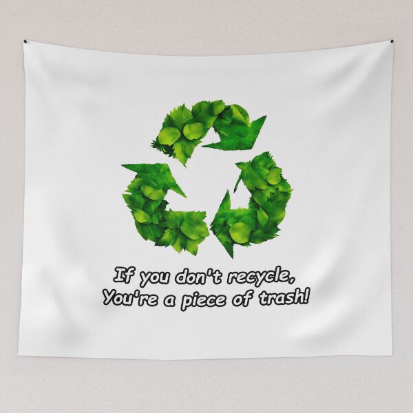 Item preview, If you don't recycle, you're a piece of trash! 2 designed and sold by Tom-Johnson.