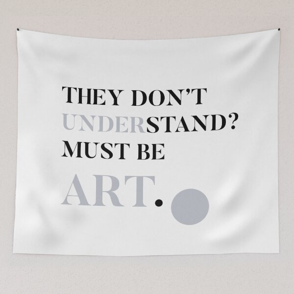 Item preview, They Don’t Understand? Must Be Art., Unique designed and sold by villacreativa.