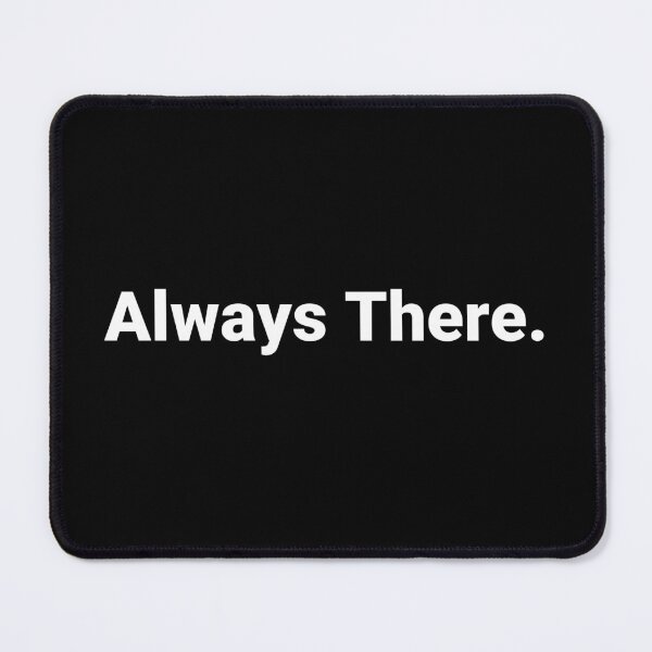 Item preview, Always There. designed and sold by Text-based T-Shirts and Gifts.