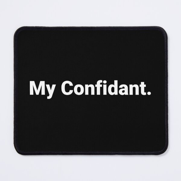 Item preview, My Confidant. designed and sold by Text-based T-Shirts and Gifts.