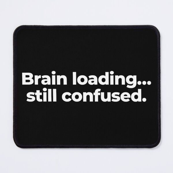 Item preview, Brain loading... still confused designed and sold by MuzamilAhmed.