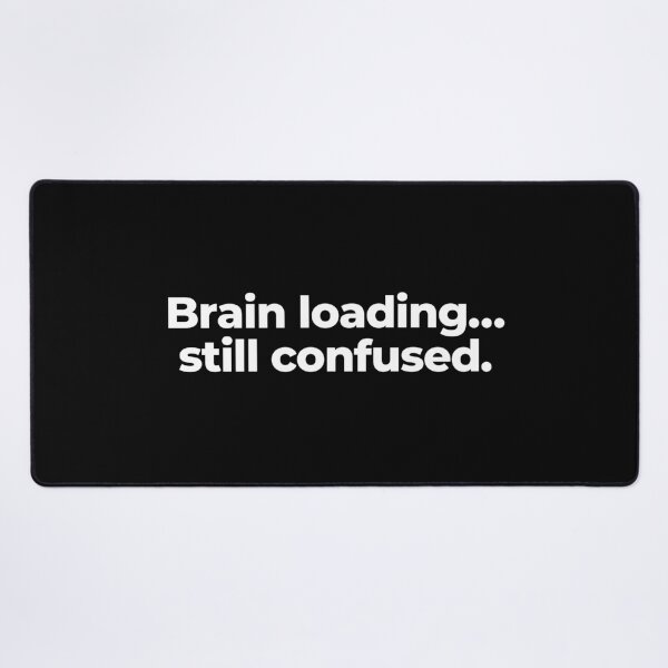 Item preview, Brain loading... still confused designed and sold by MuzamilAhmed.