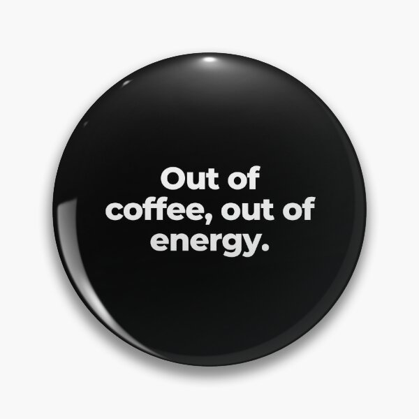 Item preview, Out of coffee, out of energy designed and sold by MuzamilAhmed.