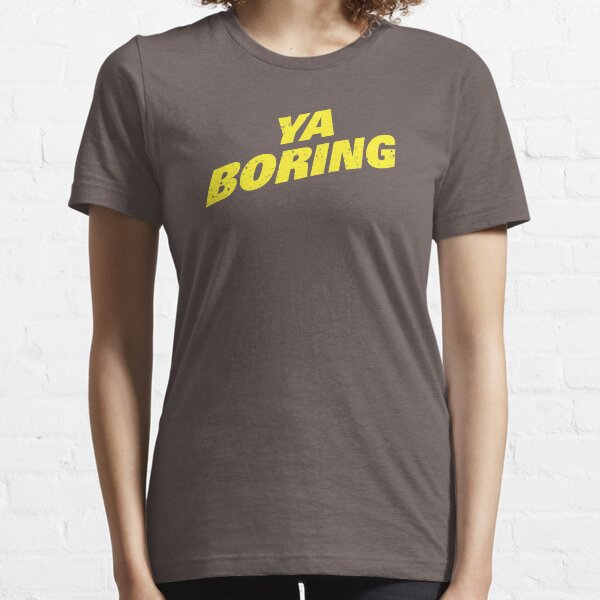 Brooklyn Nine Nine Ya Boring Diagonal Shirt Essential T-Shirt