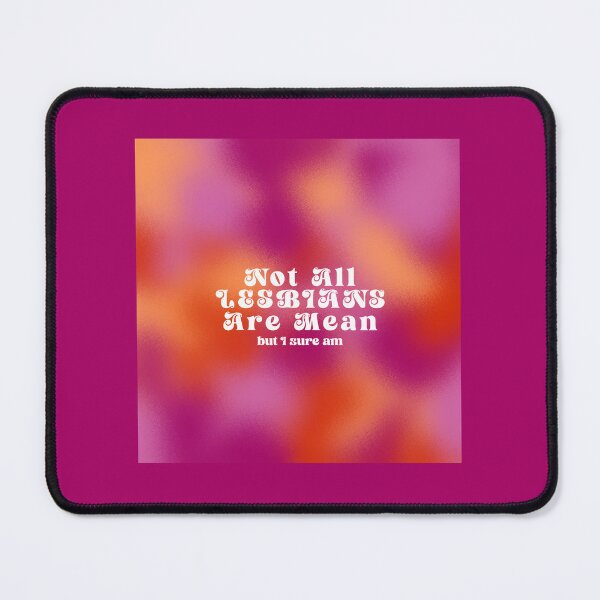 Item preview, not all lesbians are mean but i sure am designed and sold by artingthoughts.