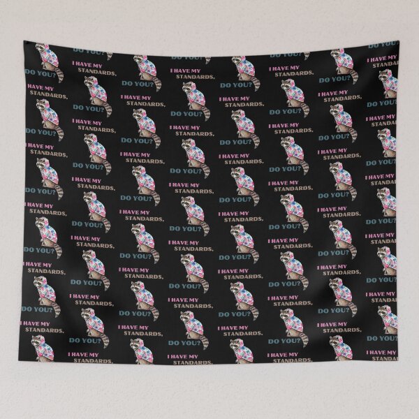 Item preview, I Have My Standards: Do You? Street Style Raccoon designed and sold by Maggie Mustard.