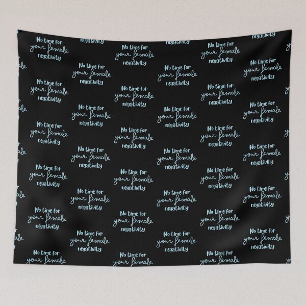 Item preview, No time for your female negativity designed and sold by jazzydevil.