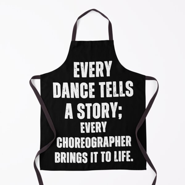 Item preview, choreographers day Every dance tells a story Dance Day designed and sold by SlocifieShop.