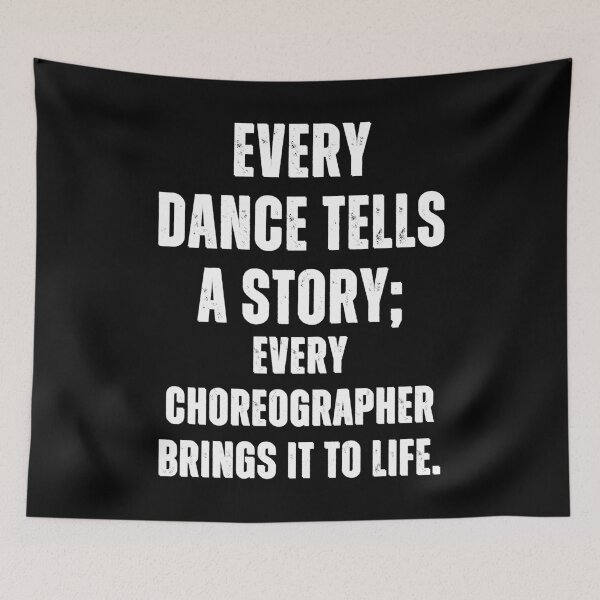 Item preview, choreographers day Every dance tells a story Dance Day designed and sold by SlocifieShop.
