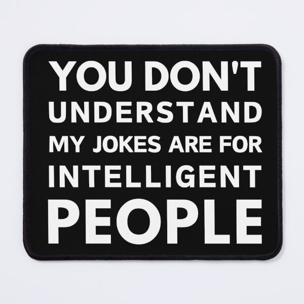 Item preview, You don't understand my jokes are for intelligent people sarcastic quote white designed and sold by mysteriousquote.