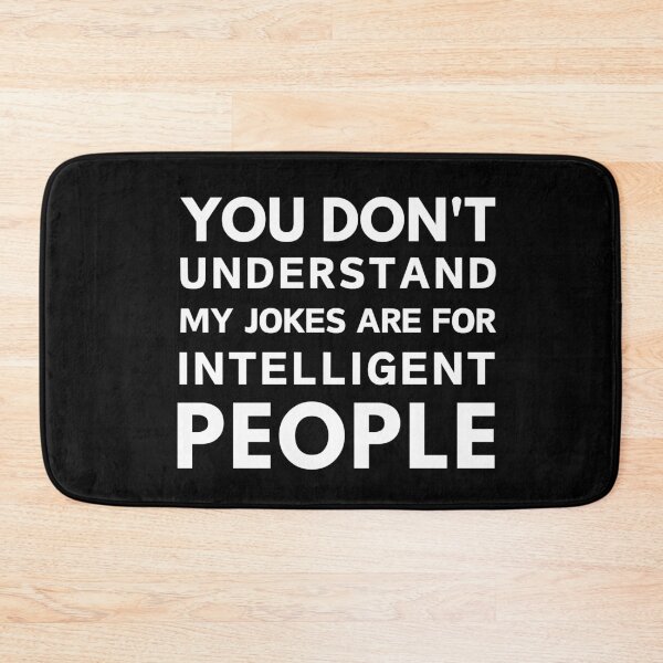 Item preview, You don't understand my jokes are for intelligent people sarcastic quote white designed and sold by mysteriousquote.