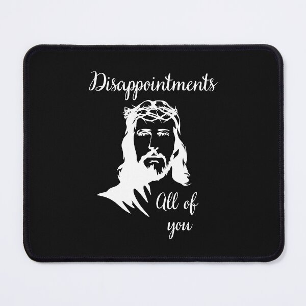 Item preview, Disappointments All Of You Homorous Sarcastic Jesus Design designed and sold by Ver-Payah.
