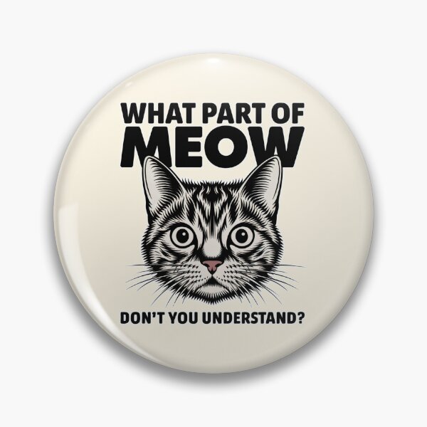 Item preview, What Part of Meow Don’t You Understand Funny Cat Design designed and sold by Dream-Fab.