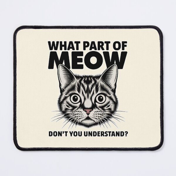Item preview, What Part of Meow Don’t You Understand Funny Cat Design designed and sold by Dream-Fab.