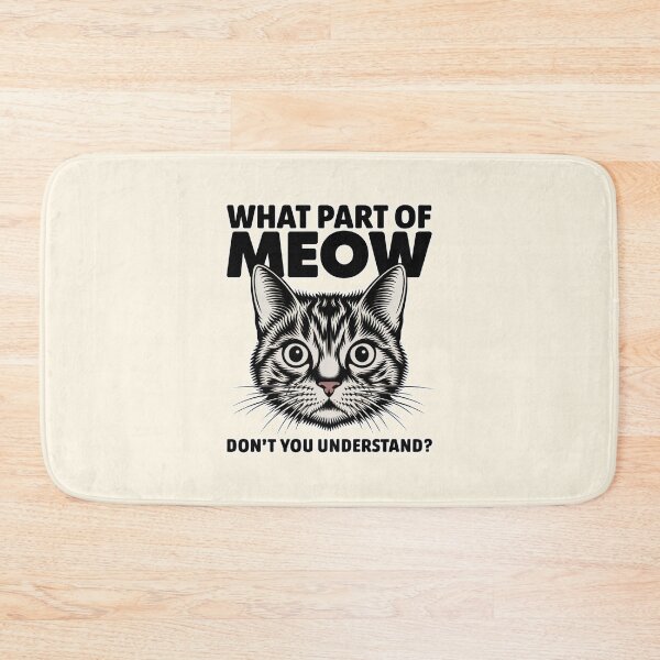 Item preview, What Part of Meow Don’t You Understand Funny Cat Design designed and sold by Dream-Fab.