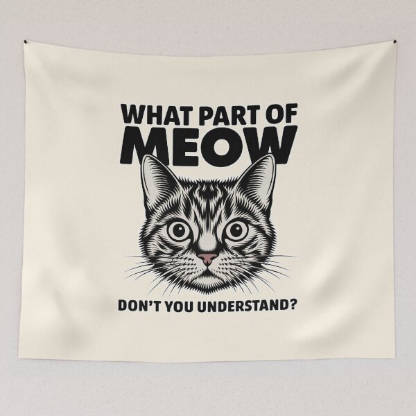Item preview, What Part of Meow Don’t You Understand Funny Cat Design designed and sold by Dream-Fab.
