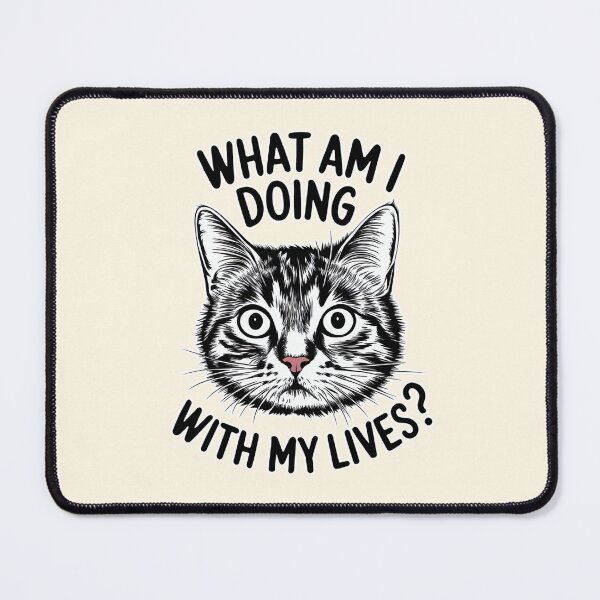 Item preview, What Am I Doing With My Lives Funny Cat Design designed and sold by Dream-Fab.