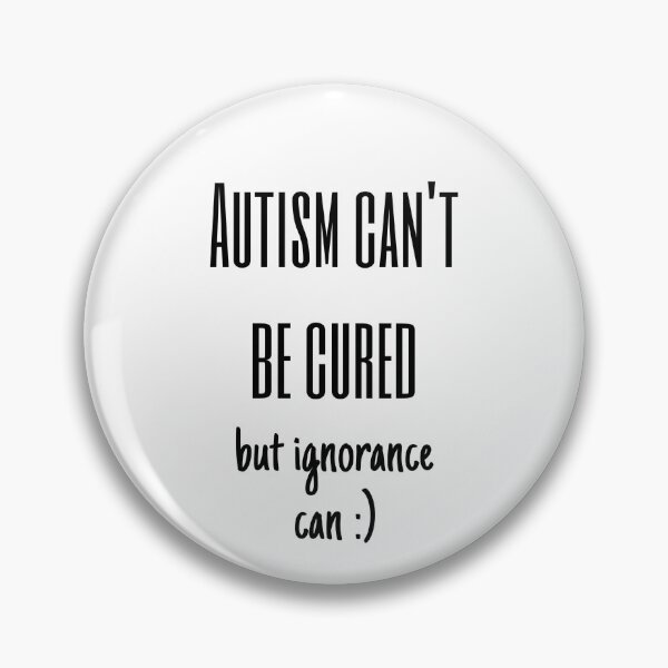 Item preview, Autism Can't Be Cured But Ignorance Can :) designed and sold by HeathertheGamer.
