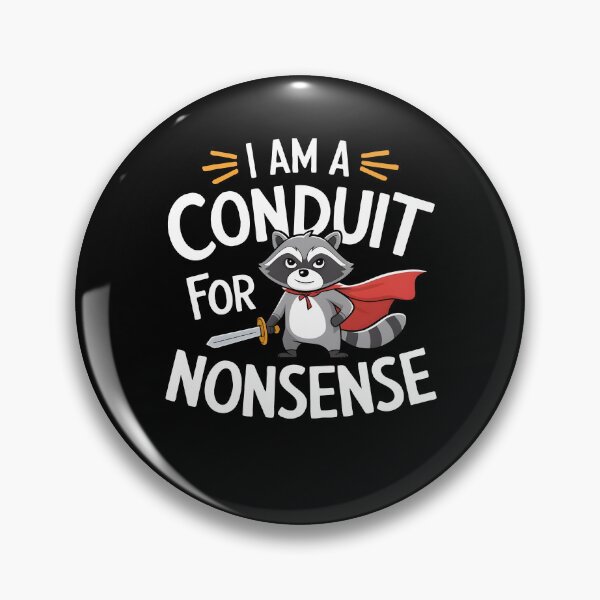 Item preview, I Am A Conduit For Nonsense Funny Raccoon Meme designed and sold by MTRBSK11.