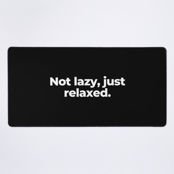 Item preview, Not lazy, just relaxed. designed and sold by MuzamilAhmed.