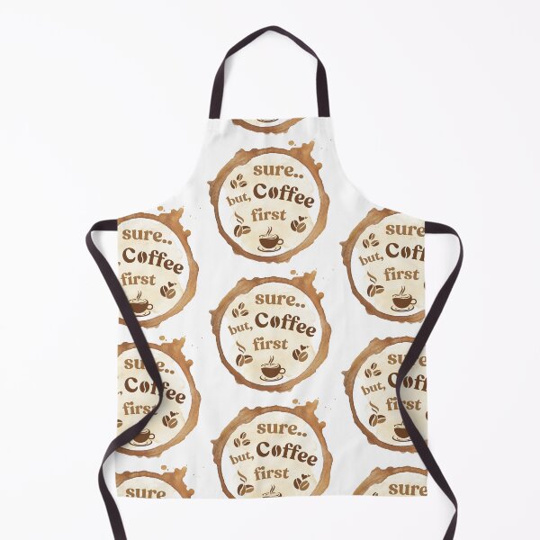 Item preview, Sure... But Coffee First – Coffee Ring Design designed and sold by Ink on Thread.
