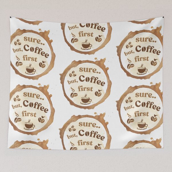 Item preview, Sure... But Coffee First – Coffee Ring Design designed and sold by Ink on Thread.