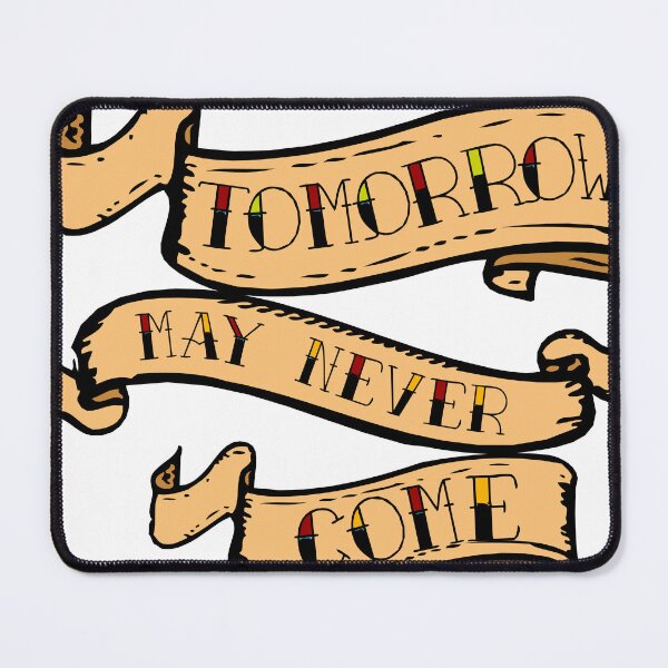 Item preview, banner tomorrow may never come quote slogan 2909 S designed and sold by Achille3777.