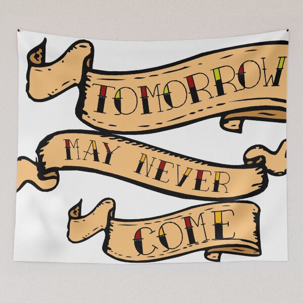 Item preview, banner tomorrow may never come quote slogan 2909 S designed and sold by Achille3777.
