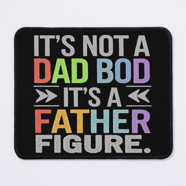 Item preview, It's Not A Dad Bod. It's A Father Figure. designed and sold by Angry Swan Designs.