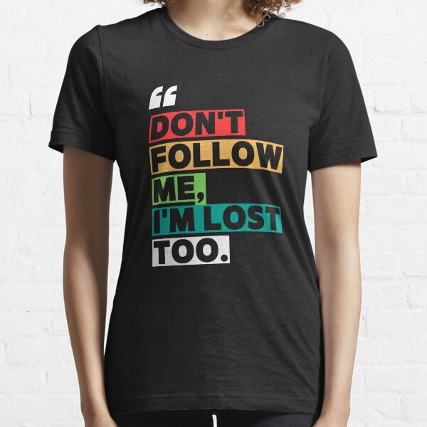Item preview, Lost But Laughing | DON'T FOLLOW ME, I'M LOST TOO designed and sold by BMLprint ⭐⭐⭐⭐⭐.