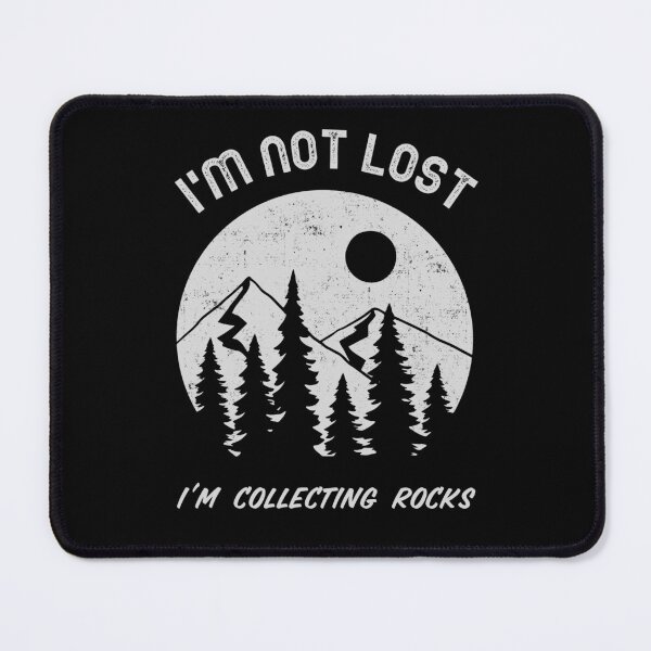 Item preview, I'm Not Lost I'm Collecting Rocks Geologist Gifts designed and sold by Glint-Design.