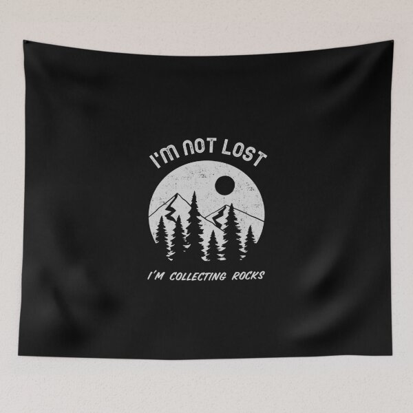 Item preview, I'm Not Lost I'm Collecting Rocks Geologist Gifts designed and sold by Glint-Design.