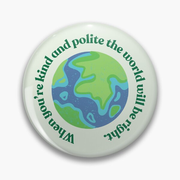Item preview, 'when you're kind and polite the world will be right'  bear kindness earth inspirational designed and sold by emcazalet.