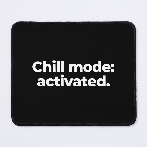 Item preview, Chill mode: activated. designed and sold by MuzamilAhmed.