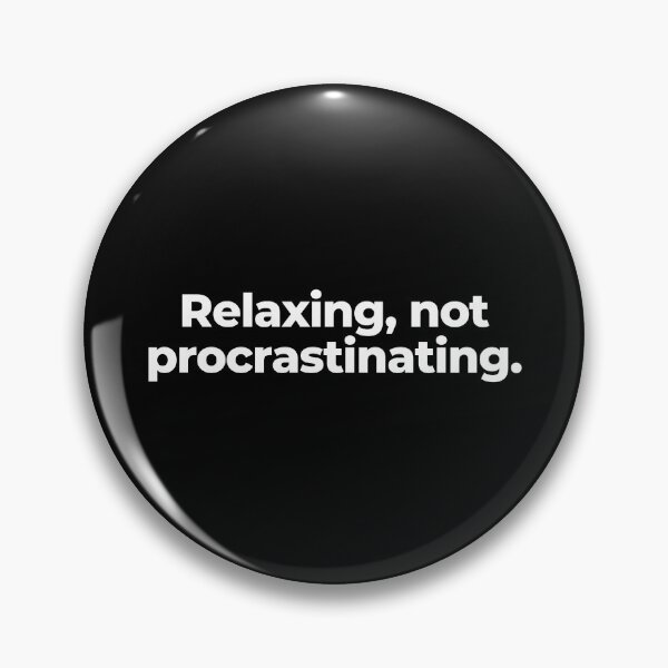 Item preview, Relaxing, not procrastinating. designed and sold by MuzamilAhmed.