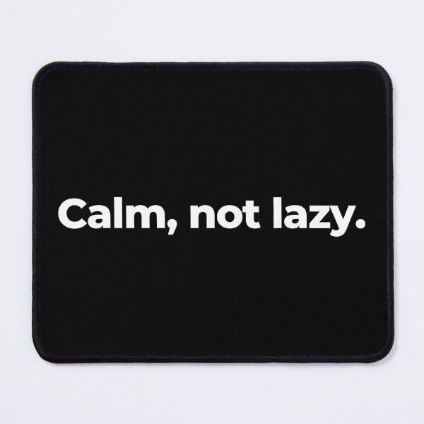 Item preview, Calm, not lazy. designed and sold by MuzamilAhmed.