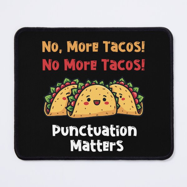 Item preview, No More Tacos Punctuation Matters designed and sold by EnchantedOwl.