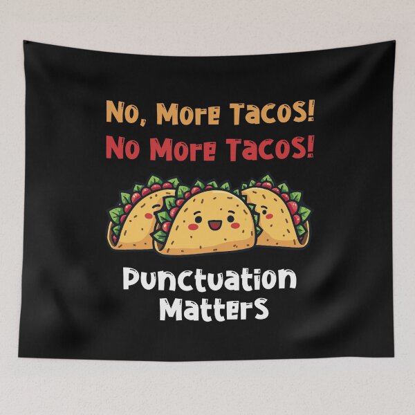 Item preview, No More Tacos Punctuation Matters designed and sold by EnchantedOwl.
